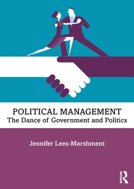 Political Management The Dance of Government and Politics