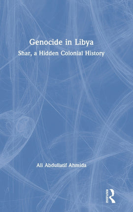 Genocide in Libya Shar a Hidden Colonial History