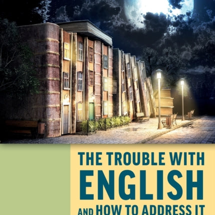 The Trouble with English and How to Address It