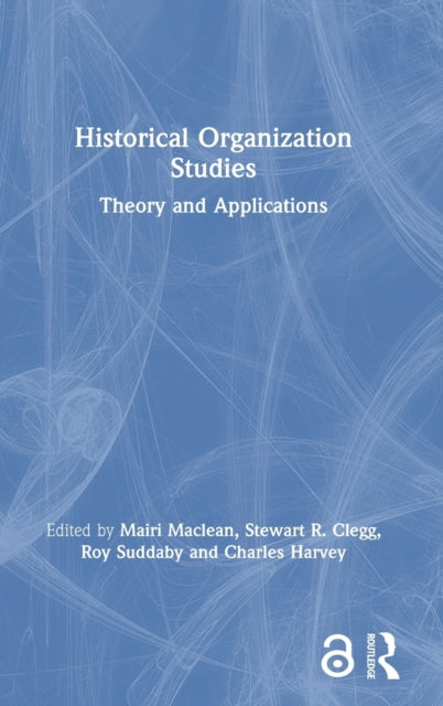 Historical Organization Studies Theory and Applications