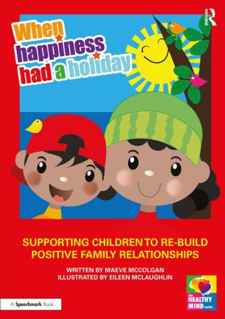 When Happiness Had a Holiday: Helping Families Improve and Strengthen their Relationships: A Therapeutic Storybook