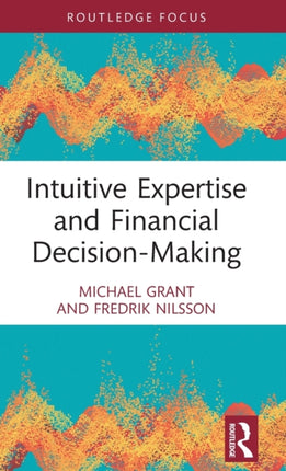 Intuitive Expertise and Financial DecisionMaking