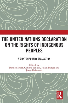 The United Nations Declaration on the Rights of Indigenous Peoples A Contemporary Evaluation