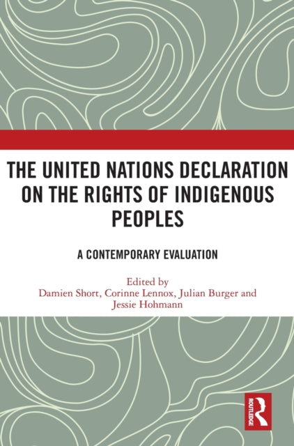 The United Nations Declaration on the Rights of Indigenous Peoples A Contemporary Evaluation