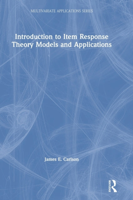 Introduction to Item Response Theory Models and Applications Multivariate Applications Series