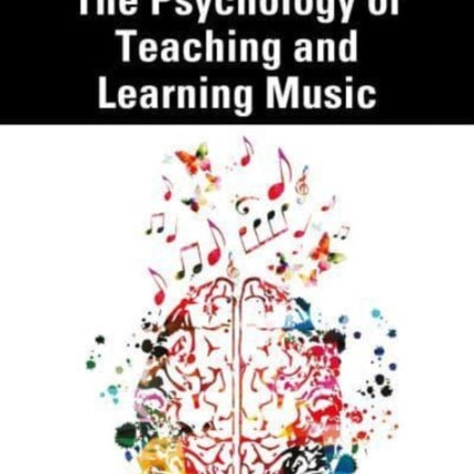 The Psychology of Teaching and Learning Music