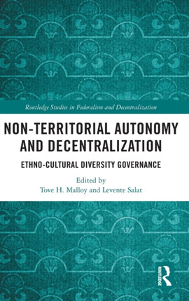 NonTerritorial Autonomy and Decentralization EthnoCultural Diversity Governance Routledge Studies in Federalism and Decentralization