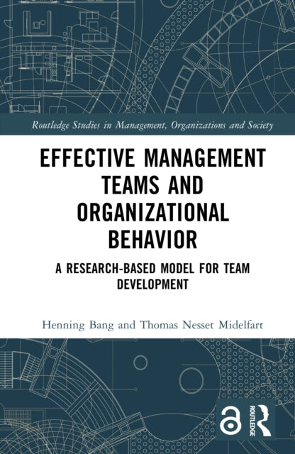 Effective Management Teams and Organizational Behavior A ResearchBased Model for Team Development Routledge Studies in Management Organizations and Society
