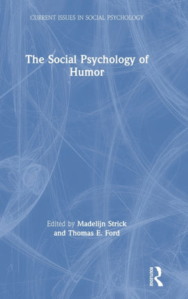 The Social Psychology of Humor Current Issues in Social Psych