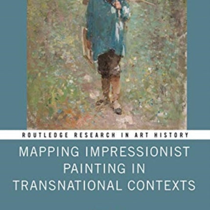 Mapping Impressionist Painting in Transnational Contexts