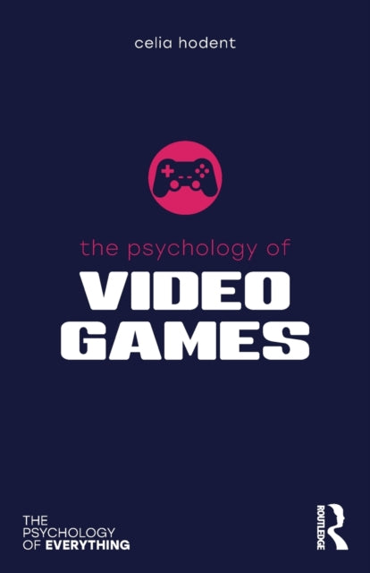 The Psychology of Video Games The Psychology of Everything