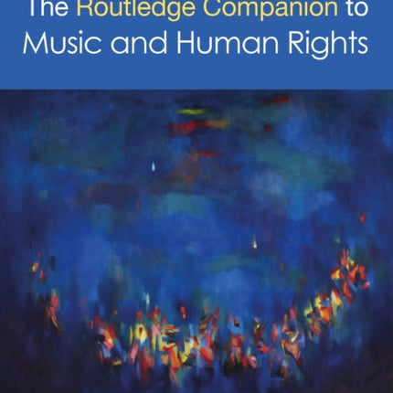 The Routledge Companion to Music and Human Rights