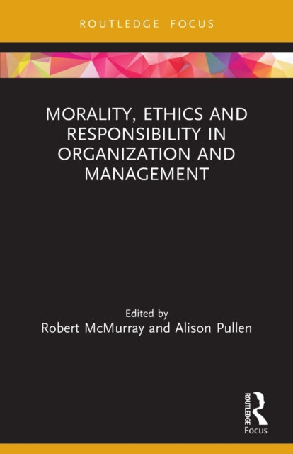 Morality Ethics and Responsibility in Organization and Management