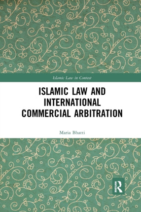 Islamic Law and International Commercial Arbitration Islamic Law in Context