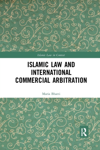 Islamic Law and International Commercial Arbitration Islamic Law in Context