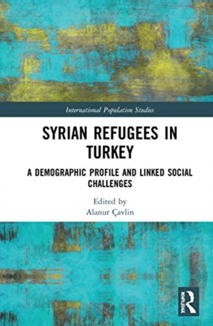 Syrian Refugees in Turkey A Demographic Profile and Linked Social Challenges International Population Studies