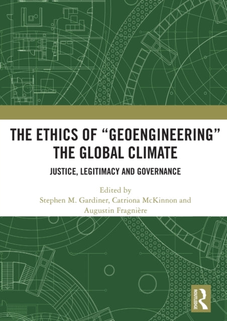 The Ethics of Geoengineering the Global Climate