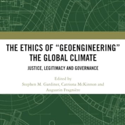 The Ethics of Geoengineering the Global Climate