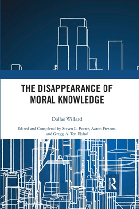 The Disappearance of Moral Knowledge