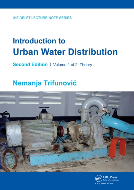 Introduction to Urban Water Distribution Second Edition Theory IHE Delft Lecture Note Series