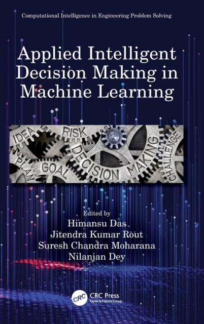 Applied Intelligent Decision Making in Machine Learning Computational Intelligence in Engineering Problem Solving