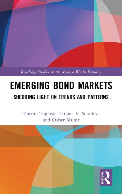 Emerging Bond Markets Shedding Light on Trends and Patterns Routledge Studies in the Modern World Economy