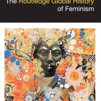 The Routledge Global History of Feminism