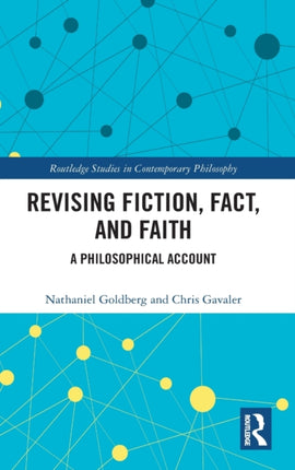 Revising Fiction Fact and Faith A Philosophical Account Routledge Studies in Contemporary Philosophy