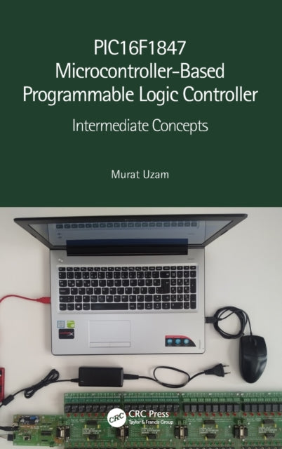 PIC16F1847 MicrocontrollerBased Programmable Logic Controller Intermediate Concepts