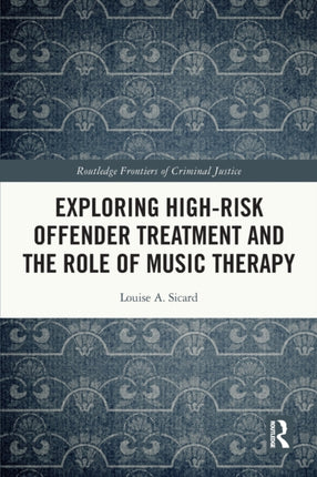 Exploring Highrisk Offender Treatment and the Role of Music Therapy