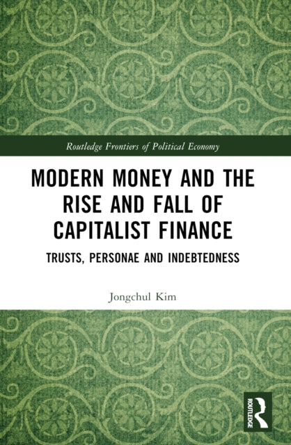 Modern Money and the Rise and Fall of Capitalist