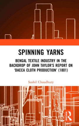Spinning Yarns Bengal Textile Industry in the