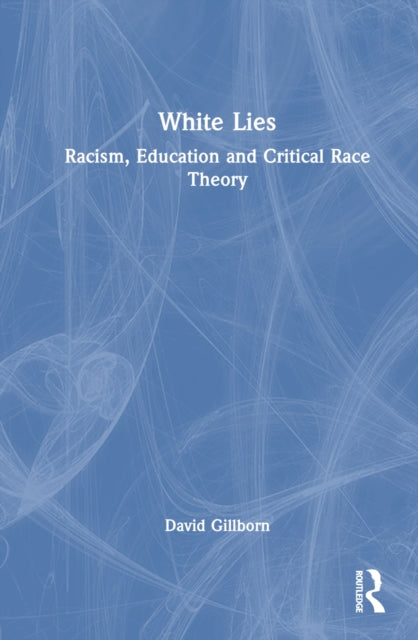 White Lies Racism Education and Critical Race Theory