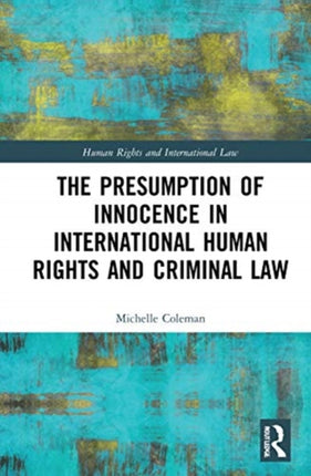 The Presumption of Innocence in International Human Rights and Criminal Law Human Rights and International Law