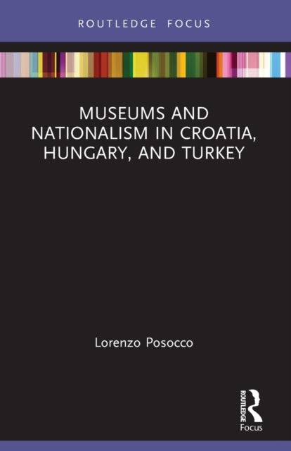 Museums and Nationalism in Croatia Hungary and