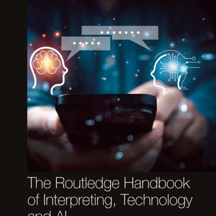 The Routledge Handbook of Interpreting Technology and AI