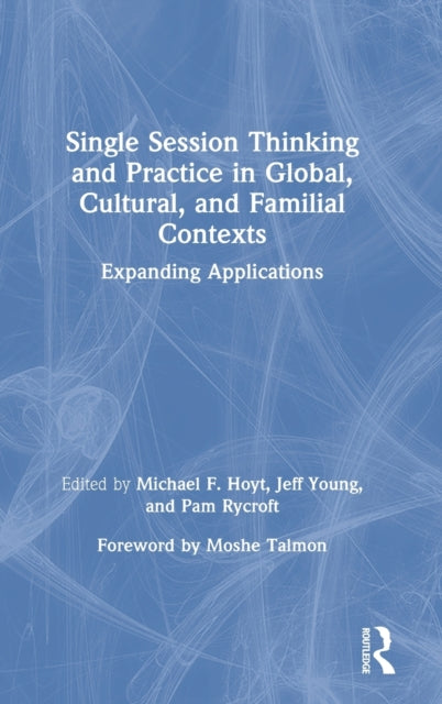 Single Session Thinking and Practice in Global Cultural and Familial Contexts Expanding Applications