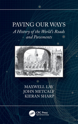 Paving Our Ways A History of the Worlds Roads and Pavements