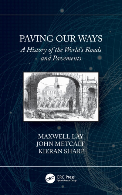 Paving Our Ways A History of the Worlds Roads and Pavements