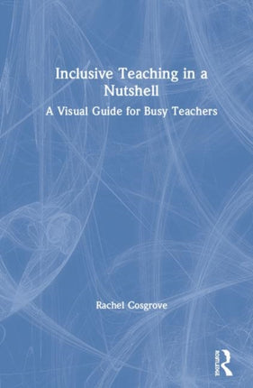 Inclusive Teaching in a Nutshell A Visual Guide for Busy Teachers