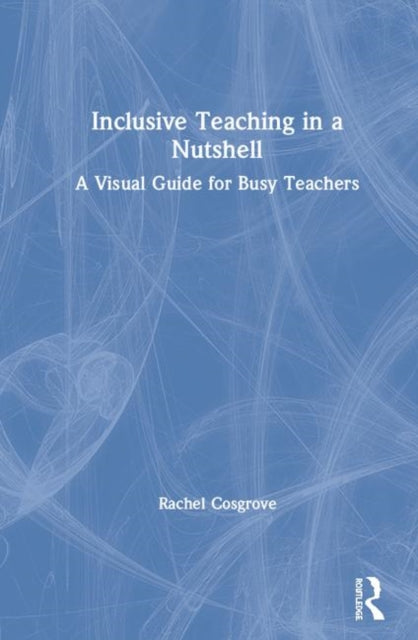 Inclusive Teaching in a Nutshell A Visual Guide for Busy Teachers