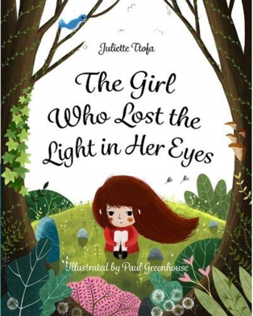 The Girl Who Lost the Light in Her Eyes: A Storybook to Support Children and Young People Who Experience Loss