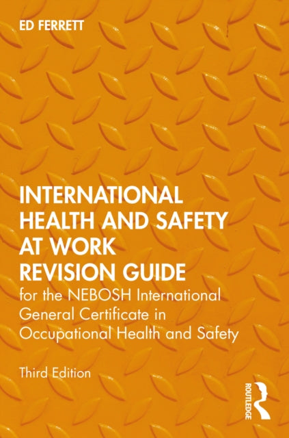 International Health and Safety at Work Revision Guide: for the NEBOSH International General Certificate in Occupational Health and Safety