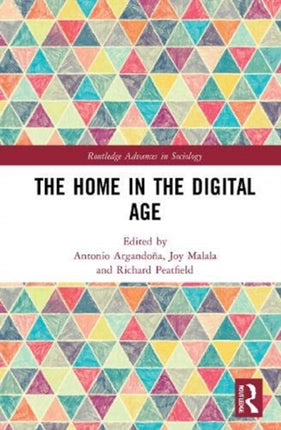 The Home in the Digital Age Routledge Advances in Sociology