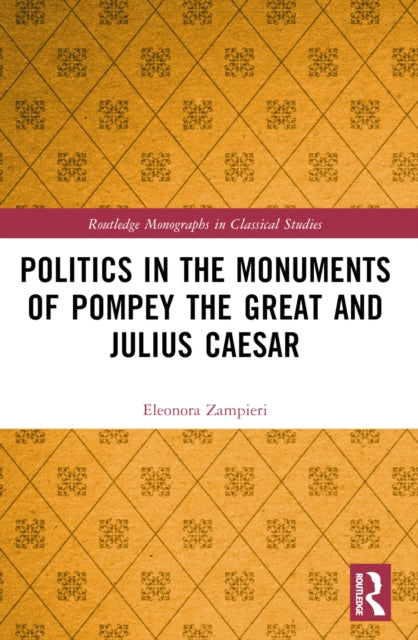 Politics in the Monuments of Pompey the Great and