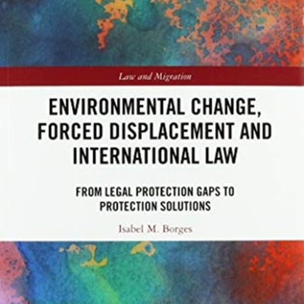 Environmental Change Forced Displacement and