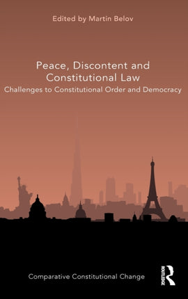 Peace Discontent and Constitutional Law Challenges to Constitutional Order and Democracy Comparative Constitutional Change