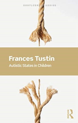 Autistic States in Children Routledge Classics