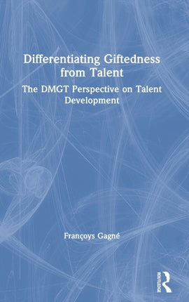 Differentiating Giftedness from Talent The DMGT Perspective on Talent Development