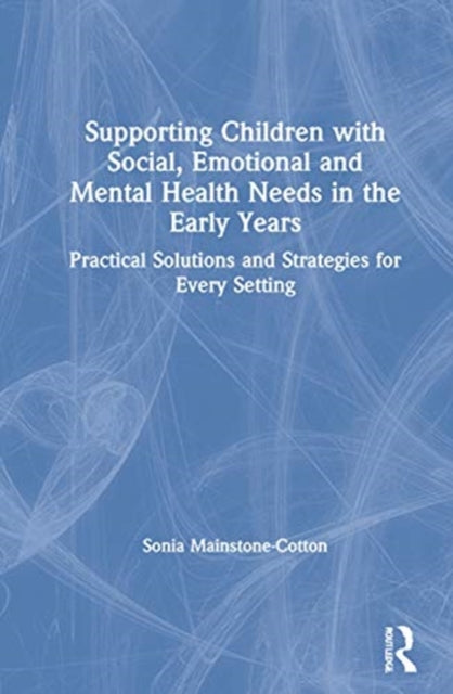 Supporting Children with Social Emotional and Mental Health Needs in the Early Years